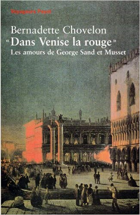 DANS VENISE LA ROUGE. Les amours de George Sand et Musset